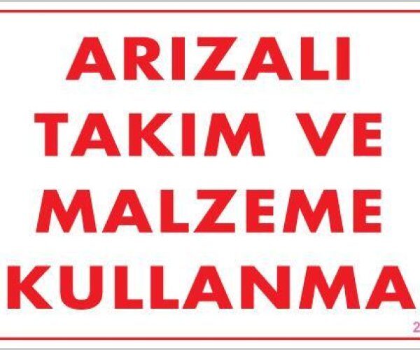 Arızalı Malzeme Takım Kullanma Uyarı Levhası 25x35 KOD: 209