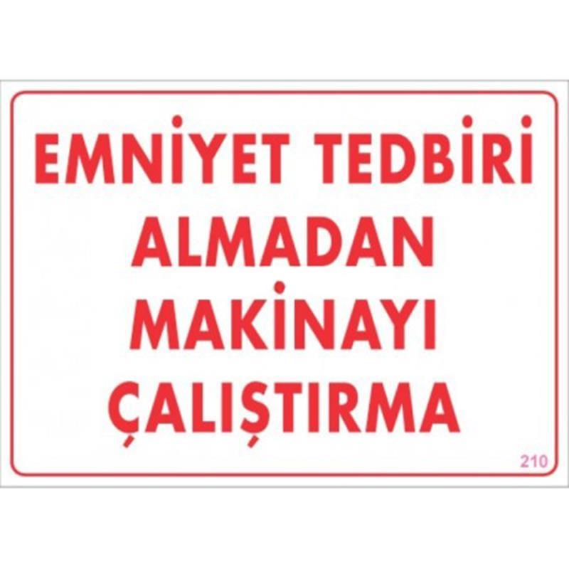 Emniyet Tedbiri Almadan Çalıştırma Uyarı Levhası 25x35 KOD:210