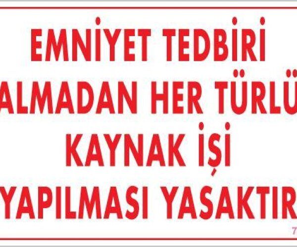 Emniyet Tedbiri Almadan Herlü Kk Yasaktır Levhası 25x35 KOD: 724