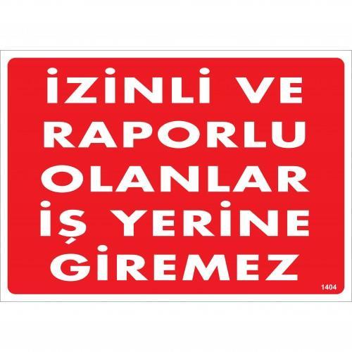İzinli Ve Rrlu Olanlar İş Yerine Giremez Uyarı Levhası 25x35 KOD:1404