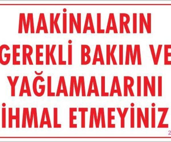 Makinaların Gerekli Bakım ve Yağlama Uyarı Levhası 25x35 KOD: 230