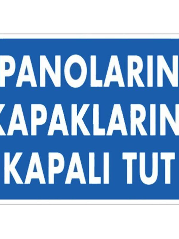 Panoların Kapaklarını Kapalı Tut Levhası 25x35 KOD:1121