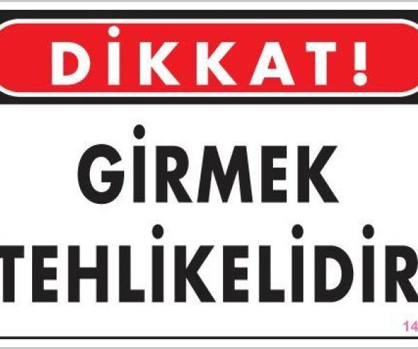 Girmek Tehlikelidir Uyarı Levhası 25x35 KOD:1401