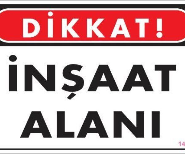Dikkat İnşaat Alanı Uyarı Levhası 25x35 KOD:1410