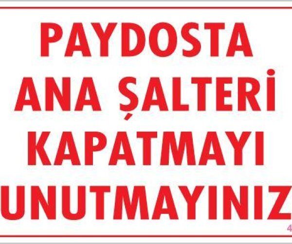 Şalteri Kapat Uyarı Levhası 25x35 KOD:417