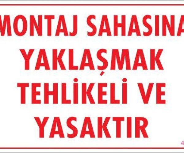 Montaj Sahası Uyarı Levhası 25x35 KOD:422