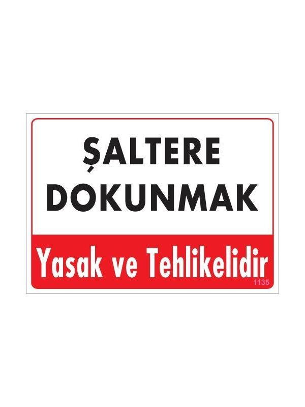 Şaltere Dokunma Uyarı Levhası 25x35 Kod: 1135