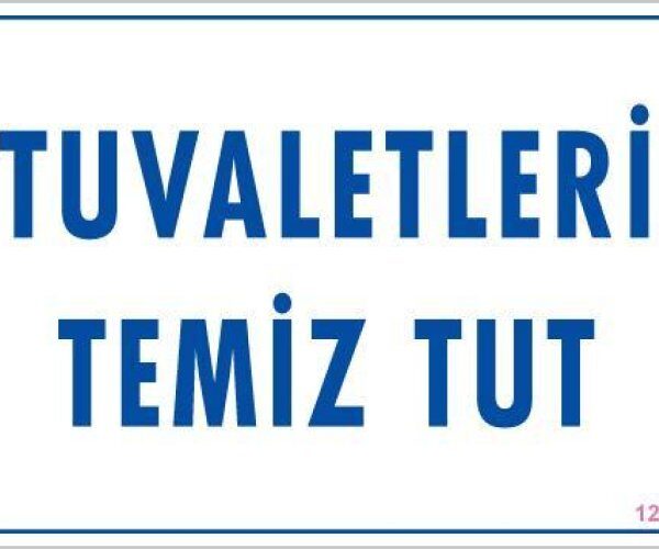 Tuvaletleri Temiz Tut Uyarı Levhası 25x35 KOD: 1222