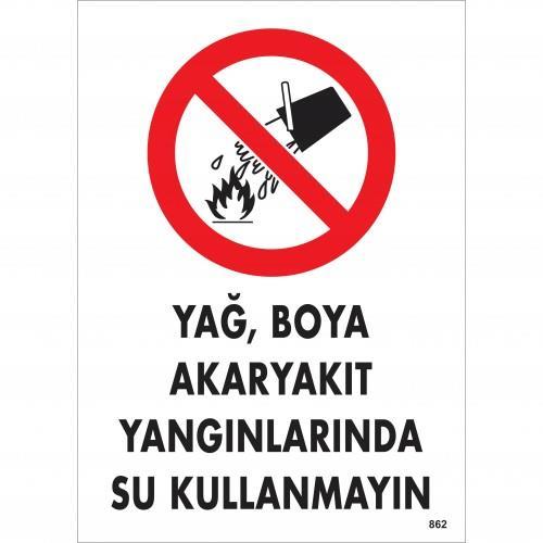 Yağ Boya Akkıt Yağlarında Su Kullanmayın Uyarı Levhası 25x35 KOD:862