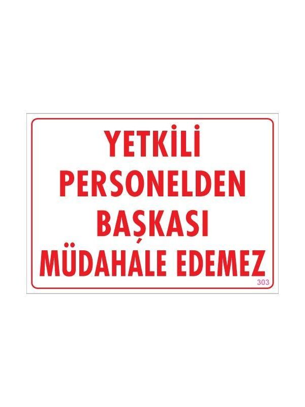 Yetkiliden Başkası Uyarı Levhası 25x35 KOD:303