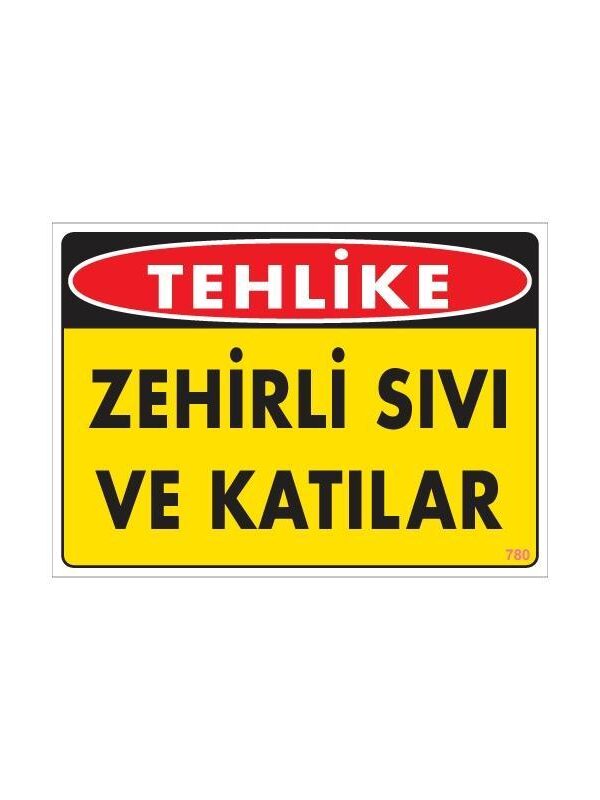 Zehirli Katı ve Sıvılar Uyarı Levhası 25x35 KOD: 780